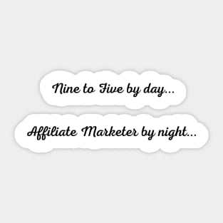 Affiliate Marketer by night... Sticker